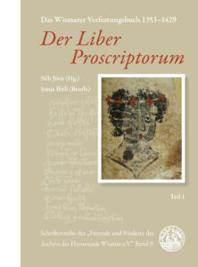Nils Jörn (Hg.), Sonja Birli (Bearb.): Der Liber Proscriptorum. Das Wismarer Verfestungsbuch 1353–1430